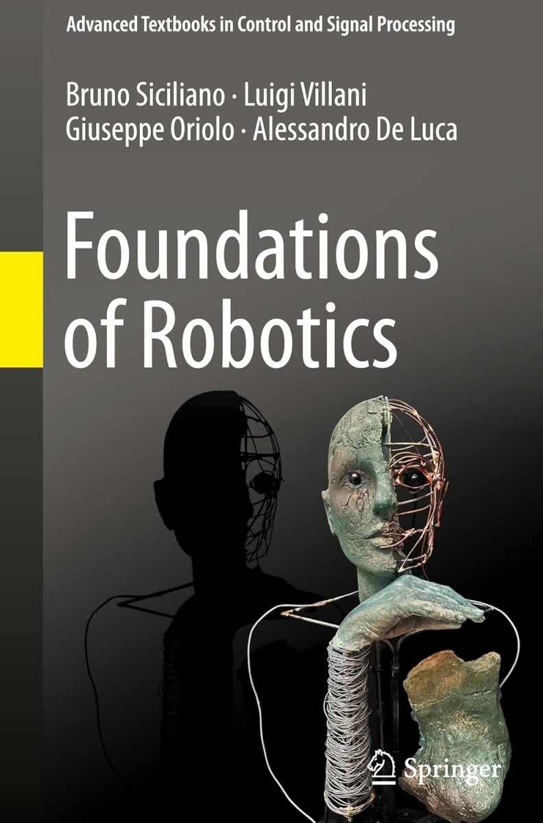 Foundations of Robotics (Advanced Textbooks in Control and Signal Processing) –
